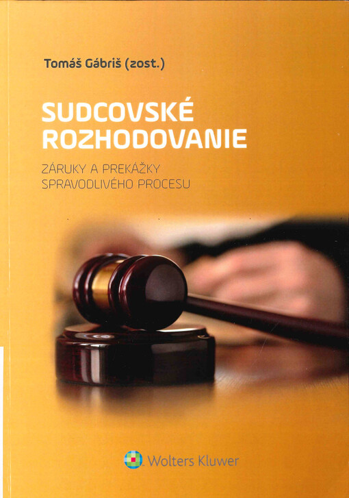Sudcovské rozhodovanie : záruky a prekážky spravodlivého procesu