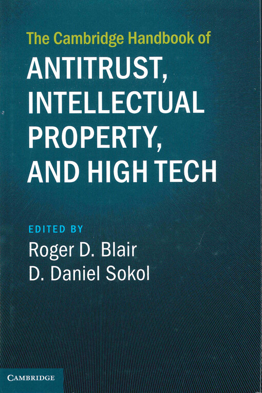 The Cambridge handbook of antitrust, intellectual property, and high tech