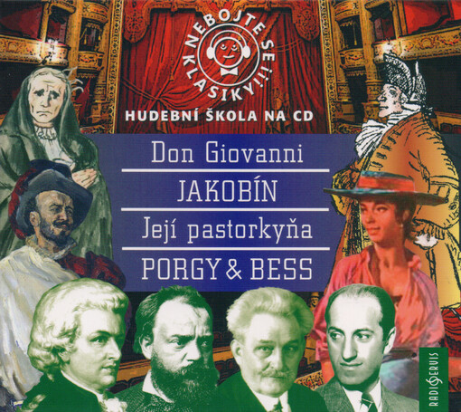 Nebojte se klasiky!!! : hudební škola na CD. 21-24, Don Giovanni, Její pastorkyňa, Jakobín, Porgy & Bess