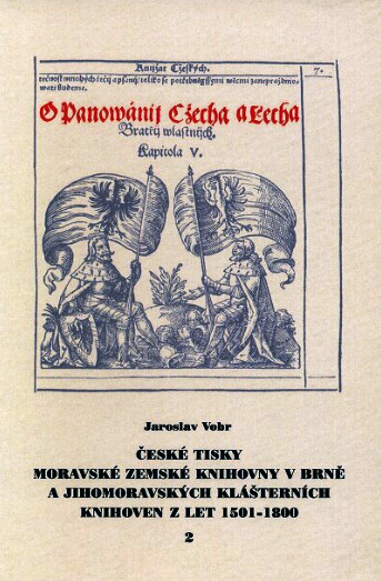České tisky Moravské zemské knihovny v Brně a jihomoravských klášterních knihoven z let 1501-1800 =: Tschechische Drucke der Mährischen Landesbibliothek in Brünn und der südmährischen Klosterbibliotheken aus den Jahren 1501-1800