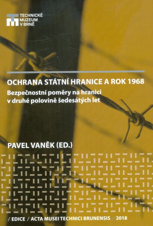 Ochrana státní hranice a rok 1968 : bezpečnostní poměry na hranici v druhé polovině šedesátých let