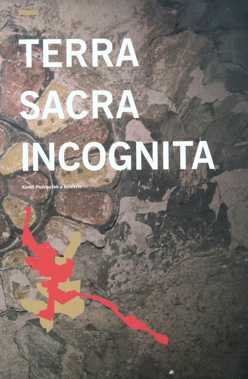 Terr_ S_cr_ Incognit_ : studentská grantová soutěž Univerzity Jana Evangelisty Purkyně Terra Sacra Incognita 2015-2017