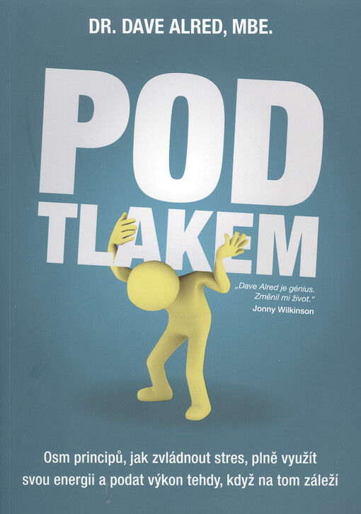 Pod tlakem : osm principů, jak zvládnout stres, plně využít svou energii a podat výkon tehdy, když na tom záleží