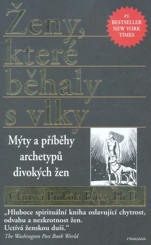 Ženy, které běhaly s vlky : mýty a příběhy o archetypech divokých žen