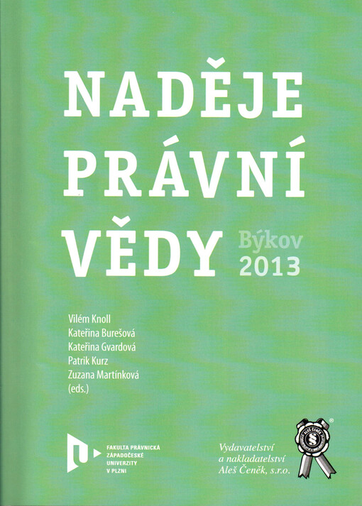 Naděje právní vědy : Býkov 2013 : sborník z mezinárodního setkání mladých vědeckých pracovníků konaného ve dnech 29.11.-1.12. 2013 na Zámeckém statku Býkov