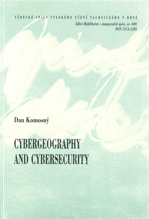 Cybergeography and cybersecurity = Kybergeografie a kyberbezpečnost : teze přednášky k profesorskému jmenovacímu řízení v oboru teleinformatika