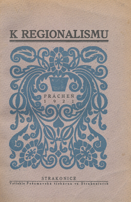 K jihočeskému regionalismu :zápis o jednání jubilejního a pracovního sjezdu krajinského spolku jihočeské mladé pokrokové inteligence z bývalého kraje prácheňského 