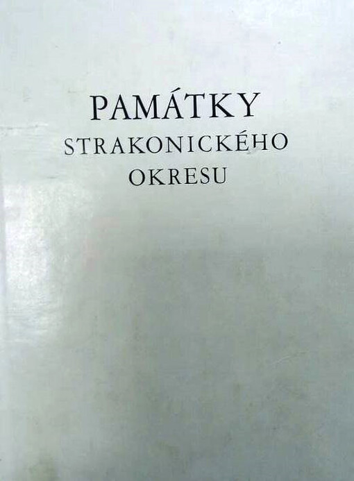 Památky strakonického okresu :základní údaje se státního seznamu nemovitých kulturních památek podle stavu k 31. prosinci 1967