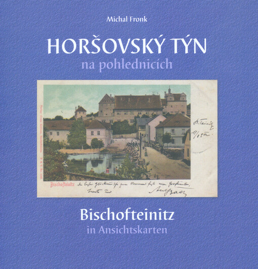 Horšovský Týn na pohlednicích = Bischofteinitz in Ansichtskarten