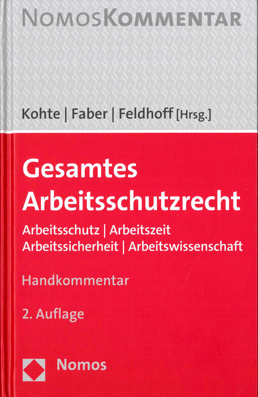 Gesamtes Arbeitsschutzrecht : Arbeitsschutz, Arbeitszeit, Arbeitssicherheit, Arbeitswissenschaft : Handkommentar