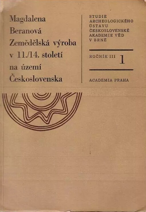 Zemědělská výroba v 11./14. století na území Československa :podle archeologických pramenů