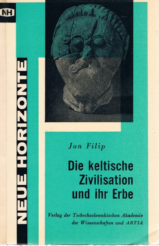 Die keltische Zivilisation und ihr Erbe : Titel der tschechischen Originalausgabe: Keltská civilisace a její dědictví