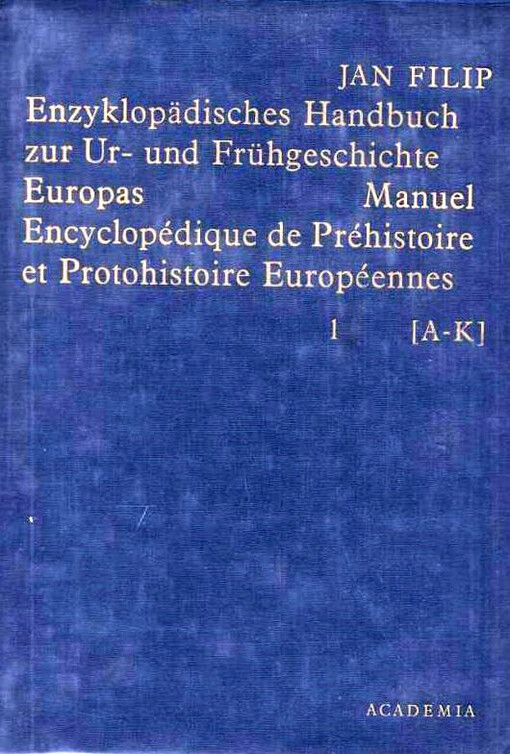 Enzyklopädisches Handbuch zur Ur- und Frühgeschichte Europas.1. [díl],A-K
