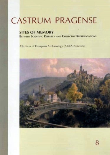 Sites of memory: between scientific research and collective representations: proceedings of the AREA seminar at Prague Castle, February 2006. 