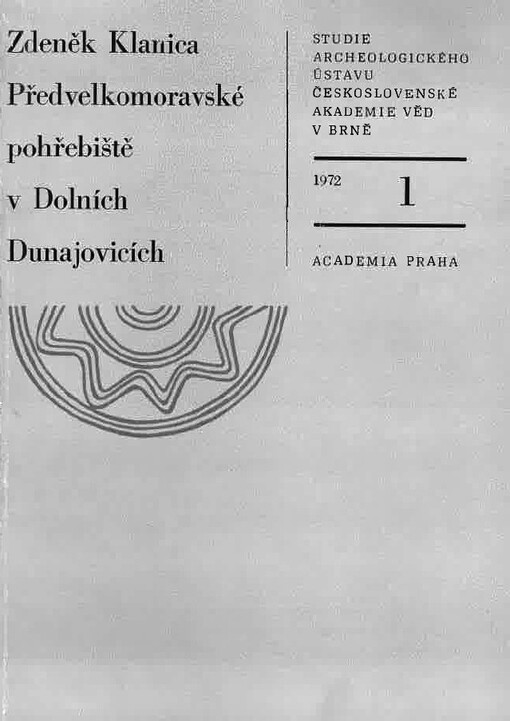 Předvelkomoravské pohřebiště v Dolních Dunajovicích: Příspěvek k otázce vzájemných vztahů Slovanů a Avarů v Podunají