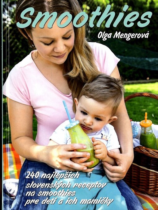 Smoothies :240 najlepších slovenských receptov na smoothies pre deti a ich mamičky /