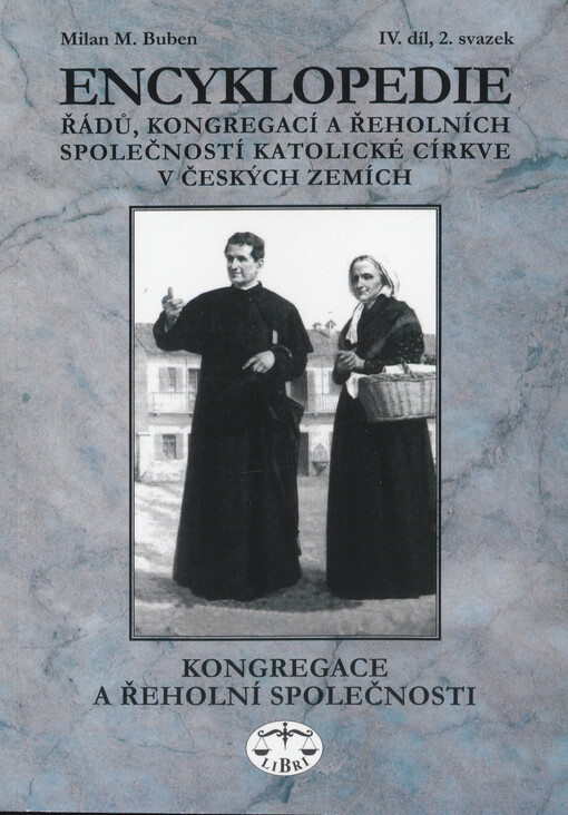 Encyklopedie řádů, kongregací a řeholních společností katolické církve v českých zemích. IV. díl, 2. svazek, (Kongregace a řeholní společnosti)
