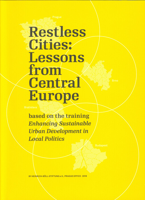 Restless cities: lessons from Central Europe : based on the training enhancing sustainable urban development in local politics