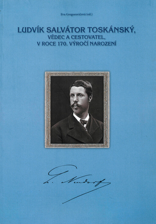 Ludvík Salvátor Toskánský, vědec a cestovatel, v roce 170. výročí narození