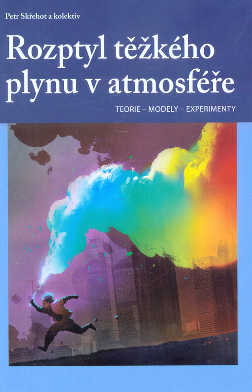 Rozptyl těžkého plynu v atmosféře : teorie - modely - experimenty