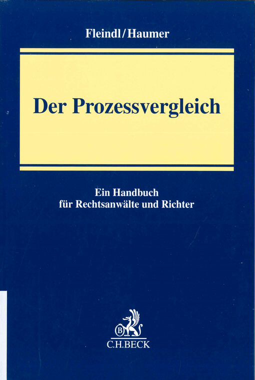 Der Prozessvergleich : ein Handbuch für Rechtsanwälte und Richter