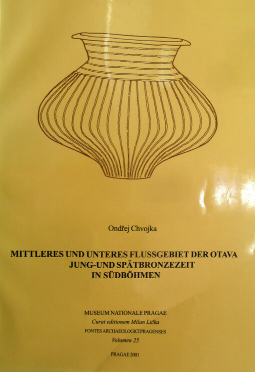 Mittleres und unteres Flussgebiet der Otava : Jung-und Spätbronzezeit in Südböhmen