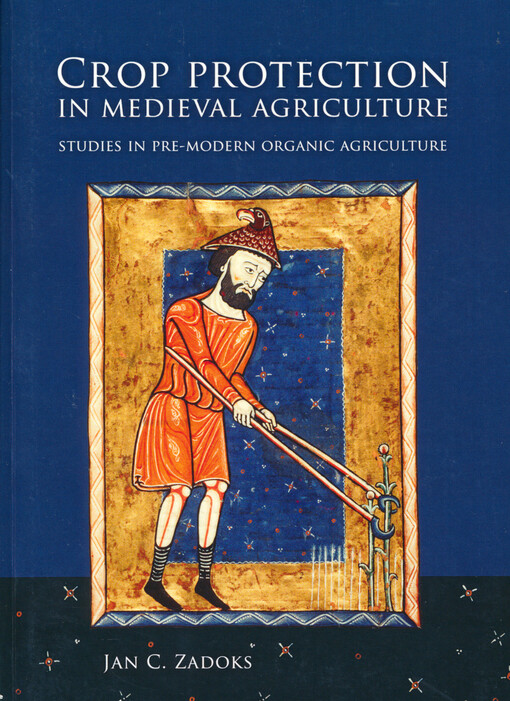 Crop protection in medieval agriculture :studies in pre-modern organic agriculture