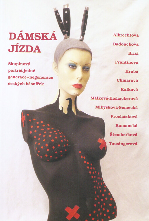 Dámská jízda : skupinový portrét jedné generace-negenerace českých básnířek