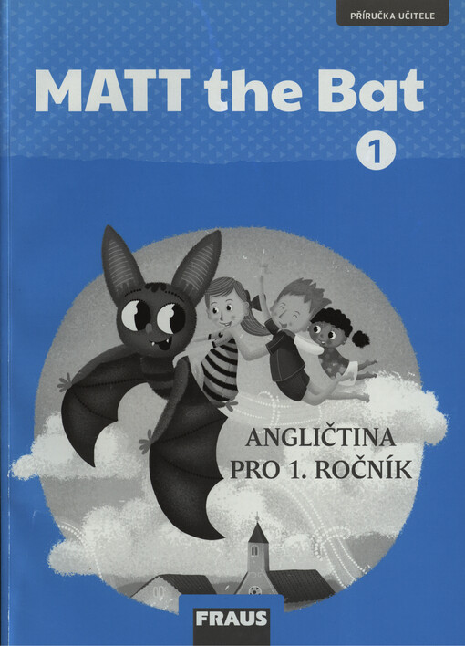 MATT the Bat 1 Příručka učitele - Miluška Karásková, Lucie Krejčí