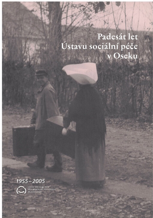 Padesát let Ústavu sociální péče v Oseku : 1955-2005