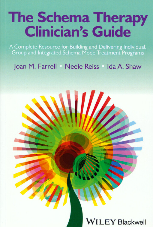 The schema therapy clinician's guide :a complete resource for building and delivering individual, group and integrated schema mode treatment programs