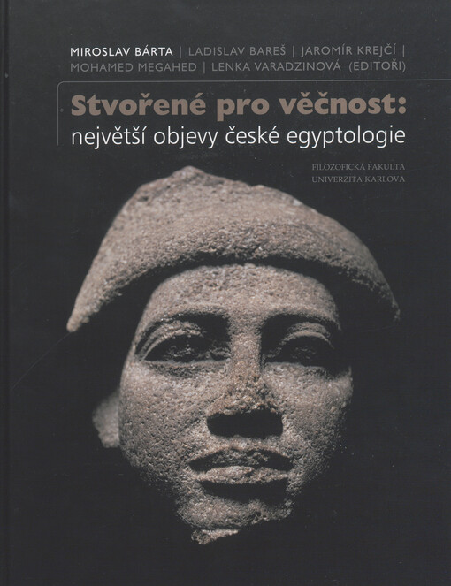 Stvořené pro věčnost: největší objevy české egyptologie