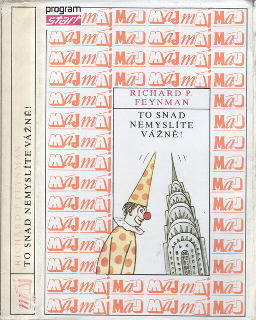 To snad nemyslíte vážně!: dobrodružství zvídavé povahy jak je zažil Richard P. Feynman, jehož vyprávění zaznamenal Ralph Leighton