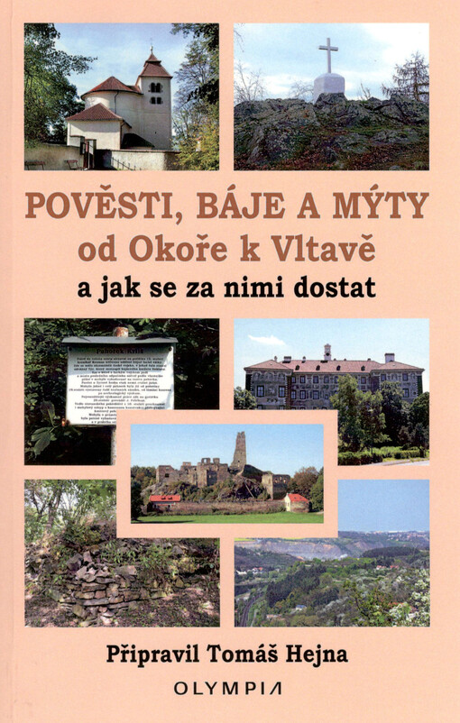 Pověsti, báje a mýty od Okoře k Vltavě a jak se k nim dostat