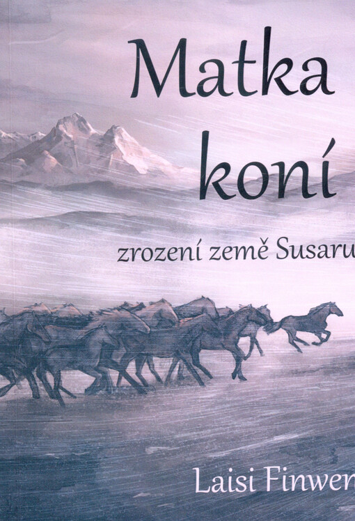 Matka koní : zrození země Susaru : (z kronik Modrosvěta, svazek třetí, počínající rokem 918 podle letopočtu Gibri)