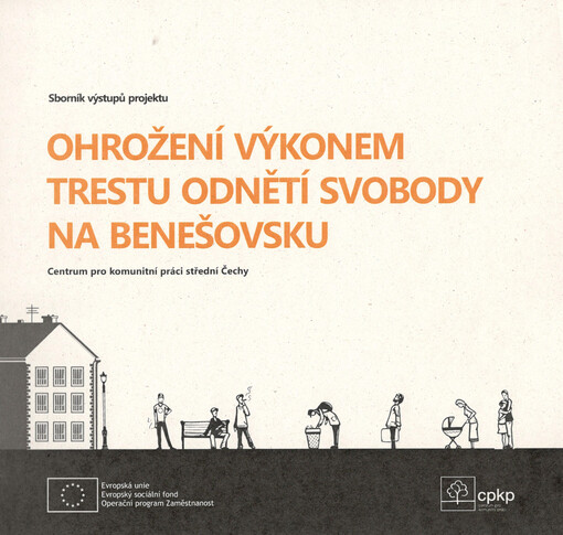 Ohrožení výkonem trestu odněntí svobody na Benešovsku : sborník výstupů projektu