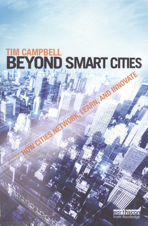 Beyond smart cities :how cities network, learn and innovate