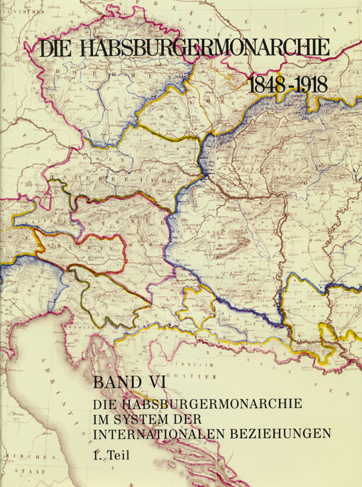 Die Habsburgermonarchie. Bd. 6, 1. Teilband, Die Habsburgermonarchie im System der internationalen Beziehungen