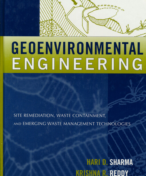 Geoenvironmental engineering : site remediation, waste containment, and emerging waste management technologies