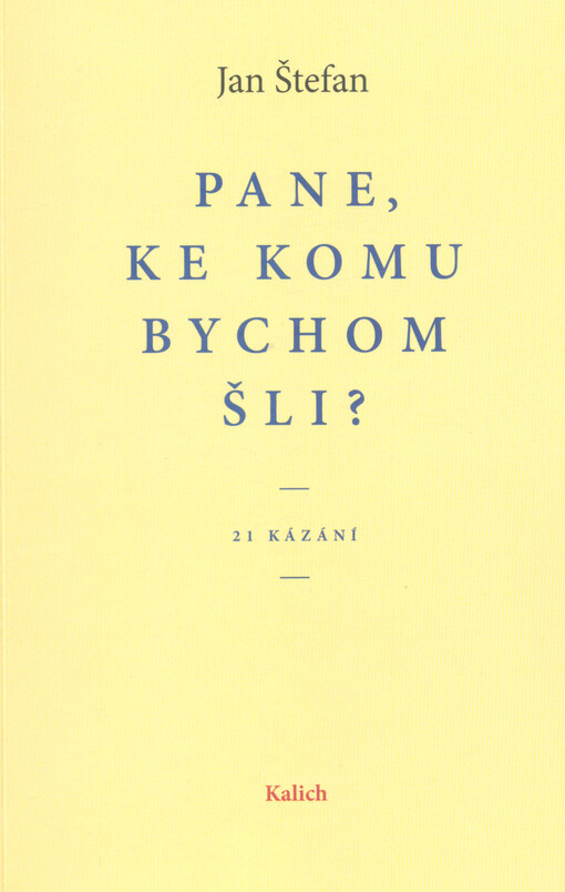 Pane, ke komu bychom šli?