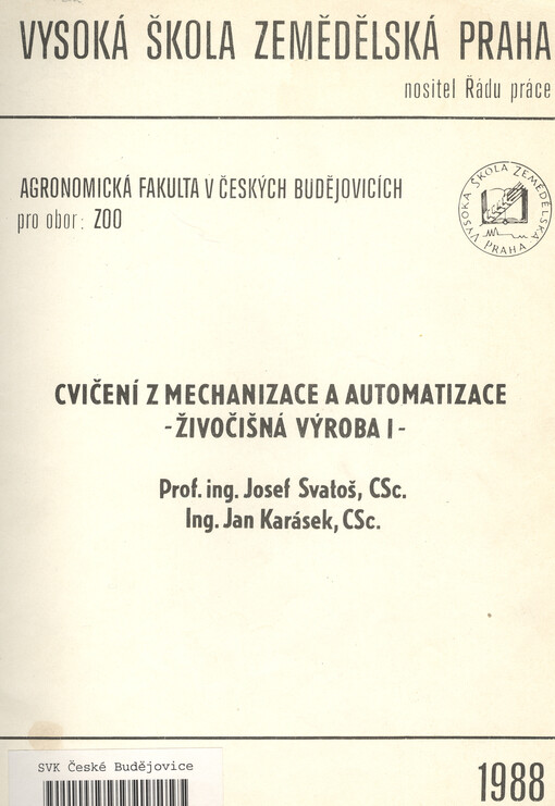 Cvičení z mechanizace a automatizace.Určeno pro stud. oboru ZOO /I :Živočišná výroba.