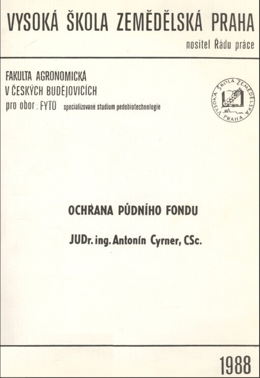 Ochrana půdního fondu :[určeno pro stud. oboru fytotechnika - specializované studium pedobiotechnologie]