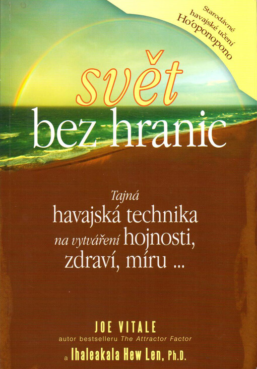 Svět bez hranic : tajná havajská technika na vytváření hojnosti, zdraví, míru...