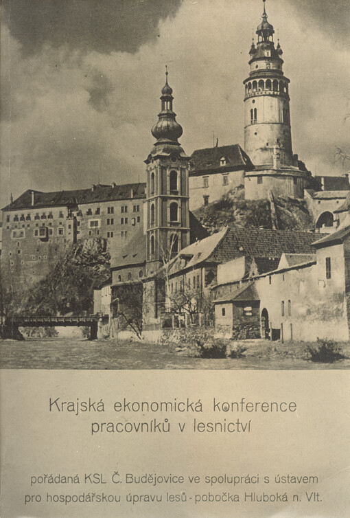Krajská ekonomická konference pracovníků v lesnictví pořádaná KSL Č. Budějovice ve spolupráci s ústavem pro hospodářskou úpravu lesů - pobočka Hluboká n. Vlt.
