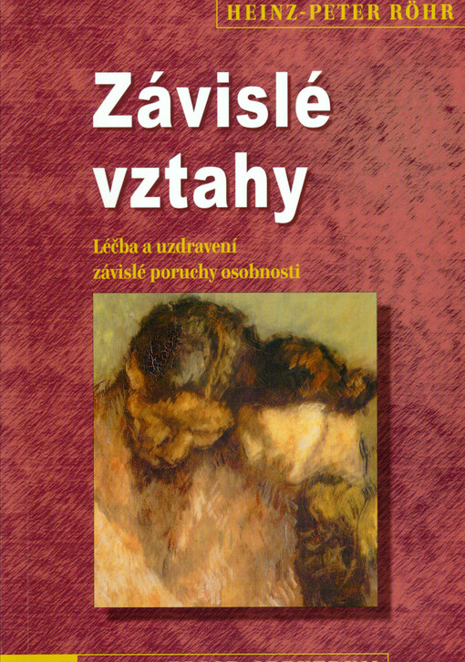Závislé vztahy : léčba a uzdravení závislé poruchy osobnosti