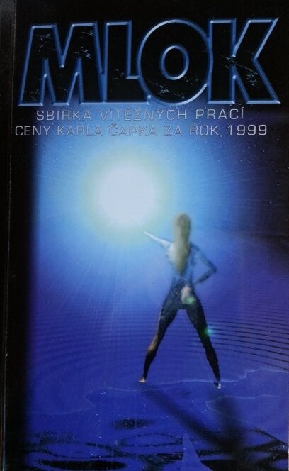 Mlok :sbírka vítězných prací ceny Karla Čapka za rok 1999