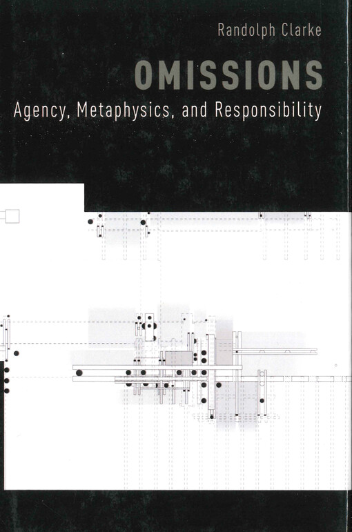 Omissions : agency, metaphysics and responsibility