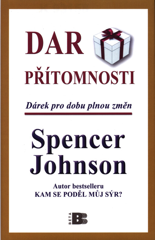 Dar přítomnosti : odhalte tajemství, jak zažívat radost z práce i ze života právě teď