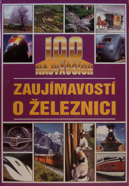  100 najväčších zaujímavostí o železnici 