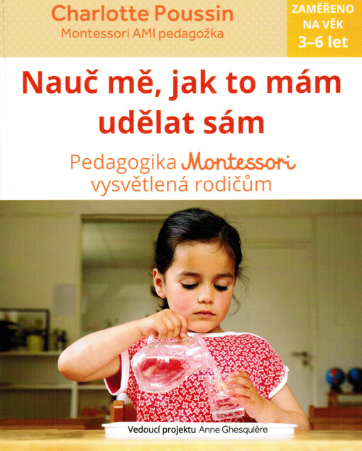 Nauč mě, jak to mám udělat sám : pedagogika Montessori vysvětlená rodičům